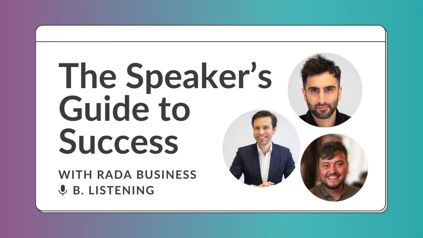 A purple and teal background with the title over it 'the speaker's guide to success' 'with RADA business'. There are three images in circles of men. One has black hair and a black t shirt, one has brown hair and is smiling and wearing a striped suit and the other has brown hair and a big smile.